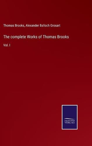 Cover image for The complete Works of Thomas Brooks: Vol. I