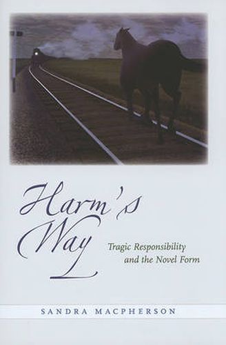 Cover image for Harm's Way: Tragic Responsibility and the Novel Form