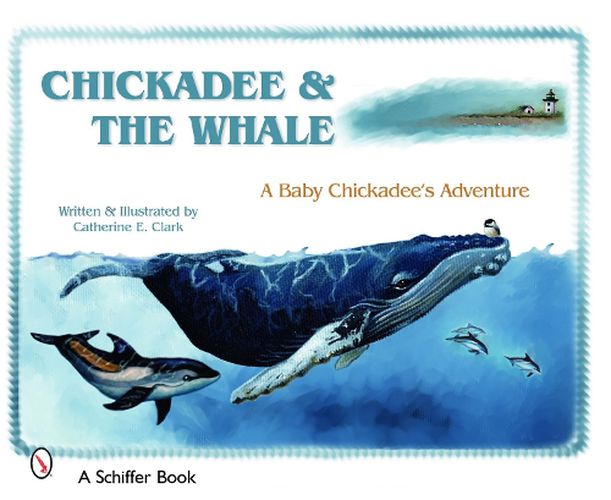 Cover image for Chickadee and the Whale: A Baby Chickadee's Adventure