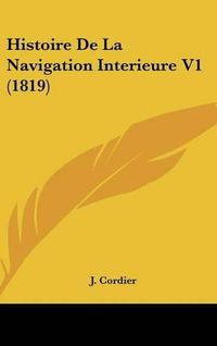 Cover image for Histoire de La Navigation Interieure V1 (1819)