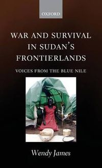 Cover image for War and Survival in Sudan's Frontierlands: Voices from the Blue Nile