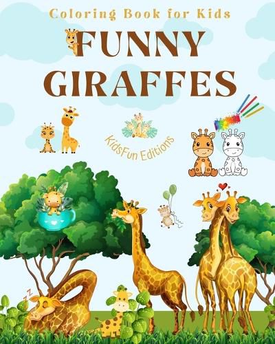 Cover image for Funny Giraffes - Coloring Book for Kids - Cute Scenes of Adorable Giraffes and Friends - Perfect Gift for Children