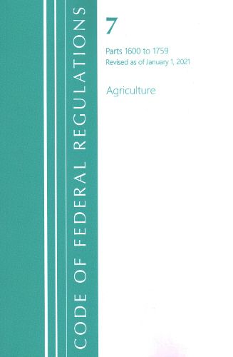 Code of Federal Regulations, Title 07 Agriculture 1600-1759, Revised as of January 1, 2021