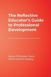 Cover image for Reflective Educator's Guide to Professional Development: Coaching Inquiry-Oriented Learning Communities