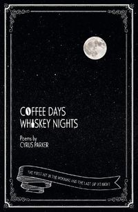 Cover image for Coffee Days, Whiskey Nights
