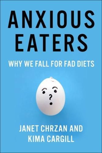 Cover image for Anxious Eaters: Why We Fall for Fad Diets