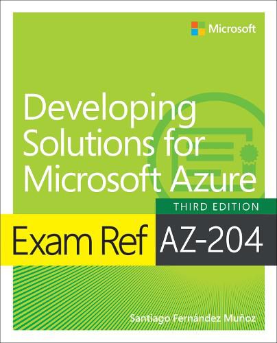 Cover image for Exam Ref AZ-204 Developing Solutions for Microsoft Azure