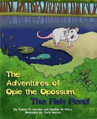 Cover image for The Adventures of Opie the Opossum: The Fiish Pond