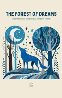 Cover image for The Forest Of Dreams And Other Bilingual Spanish-English Stories For Children