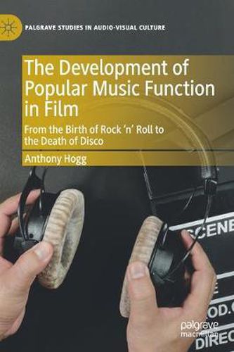 Cover image for The Development of Popular Music Function in Film: From the Birth of Rock 'n' Roll to the Death of Disco