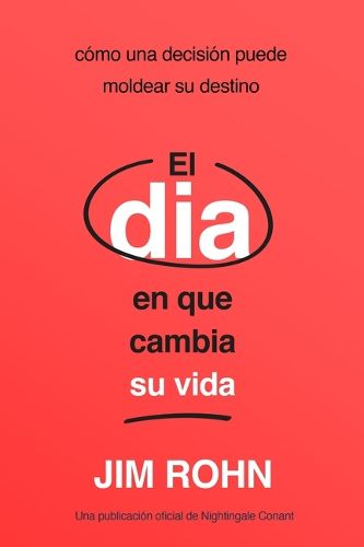 Cover image for El Dia En Que Cambia Su Vida (the Day That Turns Your Life Around)