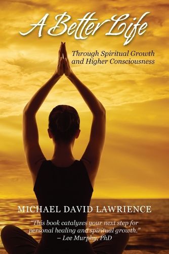 Cover image for A Better Life Through Spiritual Growth and Consciousness