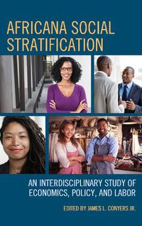 Cover image for Africana Social Stratification: An Interdisciplinary Study of Economics, Policy, and Labor