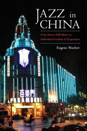 Cover image for Jazz in China: From Dance Hall Music to Individual Freedom of Expression