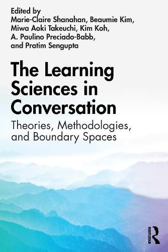 Cover image for The Learning Sciences in Conversation: Theories, Methodologies, and Boundary Spaces