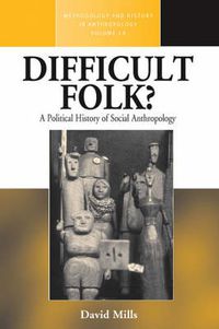 Cover image for Difficult Folk?: A Political History of Social Anthropology