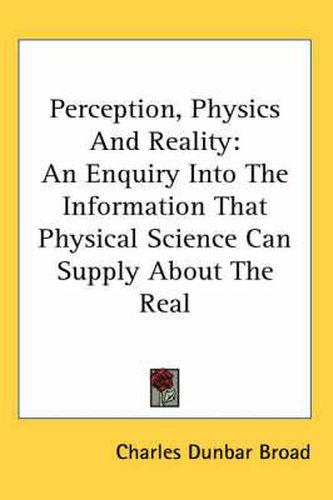 Cover image for Perception, Physics and Reality: An Enquiry Into the Information That Physical Science Can Supply about the Real