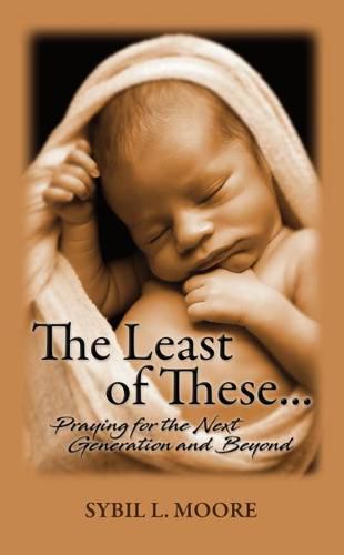 Cover image for The Least of These: Praying for the Next Generation and Beyond