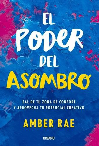 Cover image for El Poder del Asombro: Sal de Tu Zona de Confort Y Aprovecha Tu Potencial Creativo