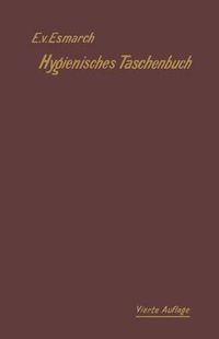 Cover image for Hygienisches Taschenbuch: fur Medizinal- und Verwaltungsbeamte, Arzte, Techniker und Schulmanner