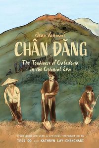 Cover image for Jean Vanmai's Chan &#272;&#259;ng The Tonkinese of Caledonia in the colonial era