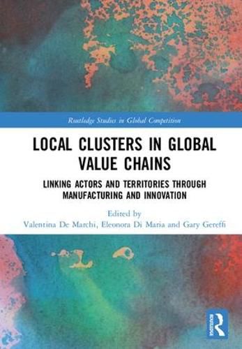 Cover image for Local Clusters in Global Value Chains: Linking Actors and Territories Through Manufacturing and Innovation