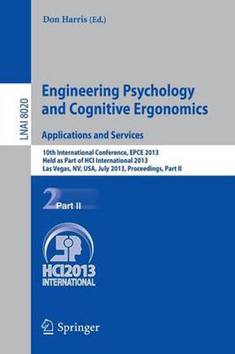 Cover image for Engineering Psychology and Cognitive Ergonomics. Applications and Services: 10th International Conference, EPCE 2013, Held as Part of HCI International 2013, Las Vegas, NV, USA, July 21-26, 2013, Proceedings, Part II