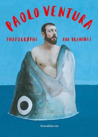 Cover image for Paolo Ventura: Photographs and Drawings