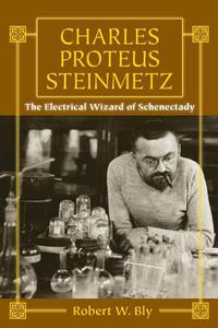 Cover image for Charles Proteus Steinmetz: The Electrical Wizard of Schenectady
