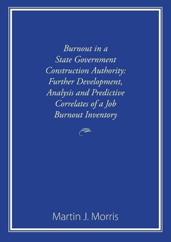 Burnout in a State Government Construction Authority: Further development, analysis and predictive correlates of a job burnout inventory