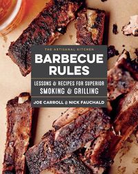 Cover image for The The Artisanal Kitchen: Barbecue Rules: Lessons and Recipes for Superior Smoking and Grilling
