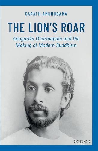 Cover image for The Lion's Roar: Anagarika Dharmapala and the Making of Modern Buddhism