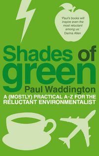 Cover image for Shades of Green: A (mostly) Practical A-Z for the Reluctant Environmentalist