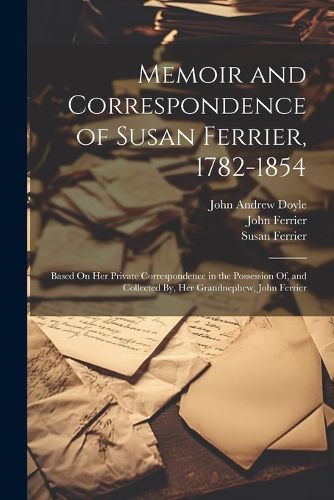 Memoir and Correspondence of Susan Ferrier, 1782-1854