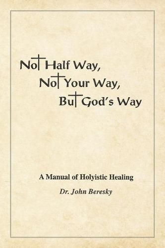 Cover image for Not Half Way, Not Your Way, But God's Way