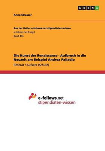 Cover image for Die Kunst der Renaissance - Aufbruch in die Neuzeit am Beispiel Andrea Palladio