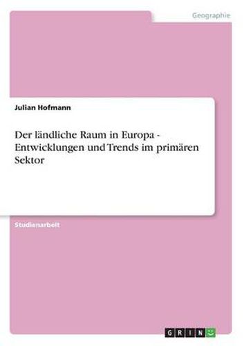 Cover image for Der landliche Raum in Europa - Entwicklungen und Trends im primaren Sektor