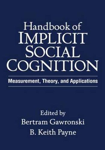 Cover image for Handbook of Implicit Social Cognition: Measurement, Theory, and Applications