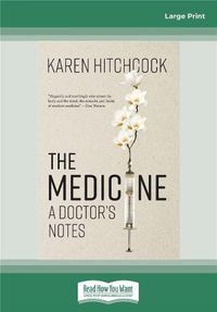 Cover image for The Medicine: A Doctor's Notes