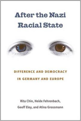 Cover image for After the Nazi Racial State: Difference and Democracy in Germany and Europe