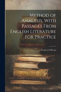 Cover image for Method of Analysis, With Passages From English Literature for Practice