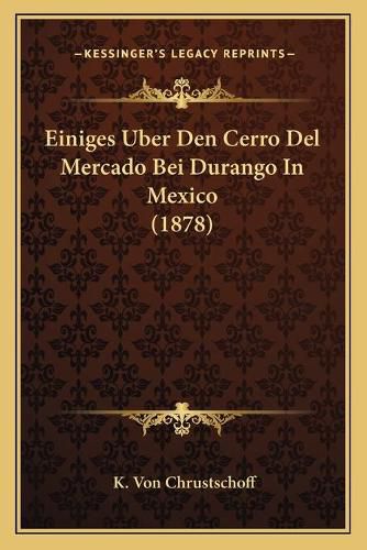 Cover image for Einiges Uber Den Cerro del Mercado Bei Durango in Mexico (1878)