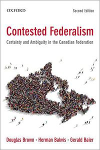 Cover image for Contested Federalism: Certainty and Ambiguity in the Canadian Federation