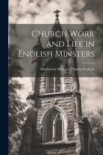 Church Work and Life in English Minsters