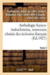 Cover image for Anthologie Franco-Indochinoise, Morceaux Choisis Des Ecrivains Francais