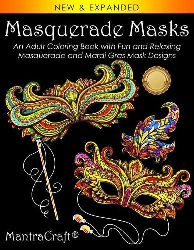 Cover image for Masquerade Masks: An Adult Coloring Book with Fun and Relaxing Masquerade and Mardi Gras Mask Designs