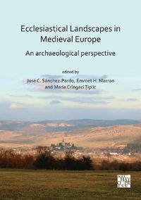 Cover image for Ecclesiastical Landscapes in Medieval Europe: An Archaeological Perspective