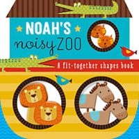 Cover image for Noah's Noisy Zoo: A Feel-And-Fit Shapes Book