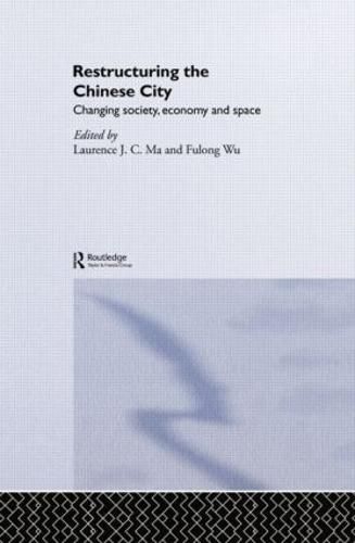 Cover image for Restructuring the Chinese City: Changing Society, Economy and Space