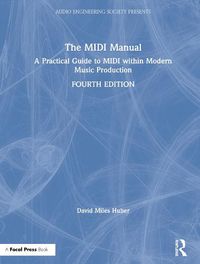 Cover image for The Midi Manual: A Practical Guide to MIDI within Modern Music Production